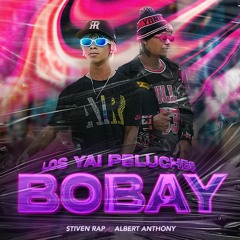 Los Yai Peluches - BOBAY ( Stiven rap x Albert Anthony )