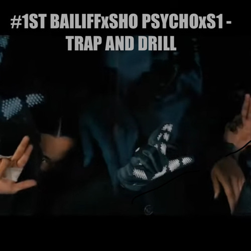 Bailiff X Sho Psycho X S1 - Trap & Drill