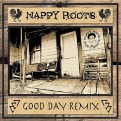 Nappy Roots - Good Day (Gospel Soulful House Remake)