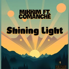 MikkiM Ft. Comanche - Shining Light