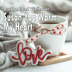 Susan You Warm My Heart
