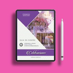 Celebraciones - Guia en Diseño: Aprende a Crear Paso a paso Eventos Memorables (Spanish Edition