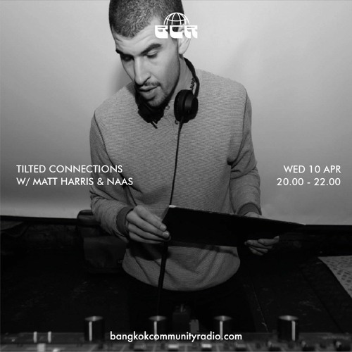 Tilted Connections w/ Matt Harris & Naas - 10th April 2024
