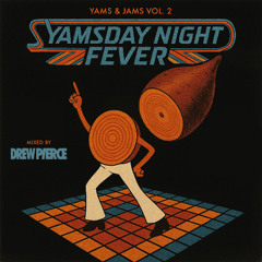 DJ Drew Pierce - Yams & Jams - Vol. 2 - Yamsday Night Fever (Disco)