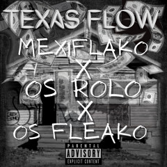 Texas Flow Ft OS Rolo & OS Fleako