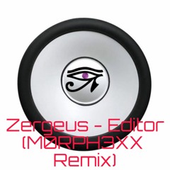 Zergeus - Editor(M0RPH3XX Remix)