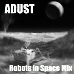 Adust - Robots - In - Space - Mix