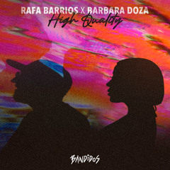 Rafa Barrios, Barbara Doza - High Quality (Original Mix)