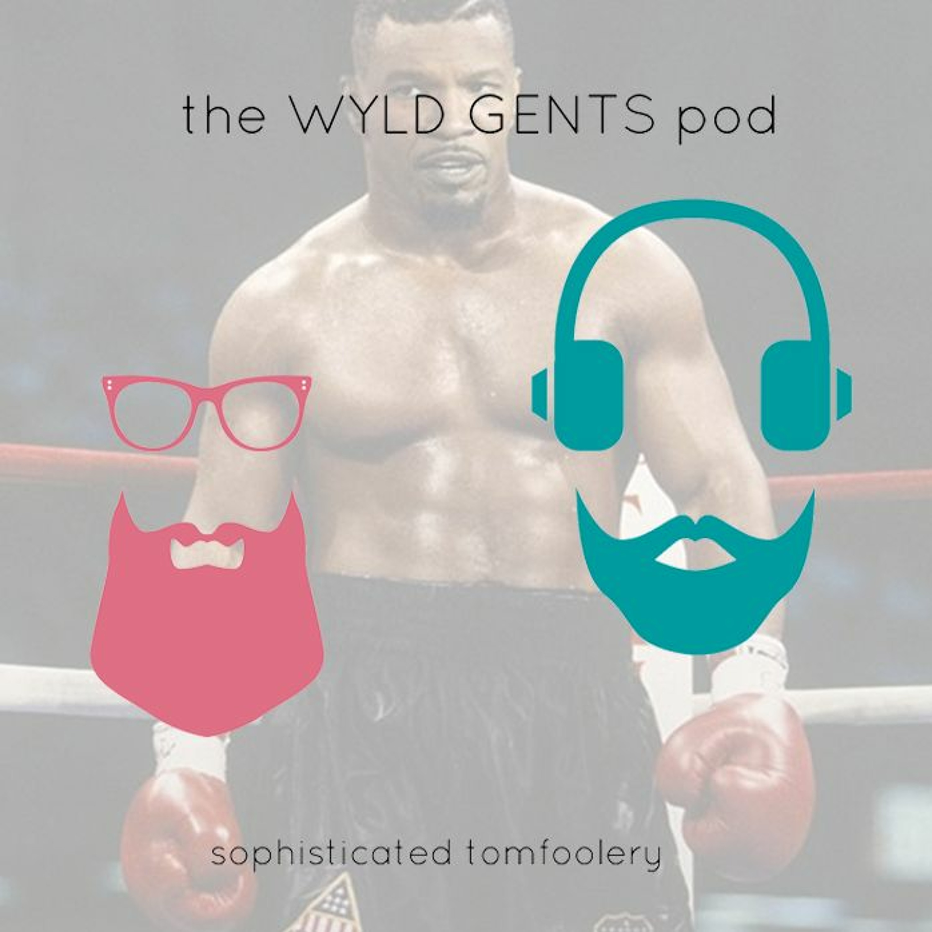 The Wyld Gents Pod