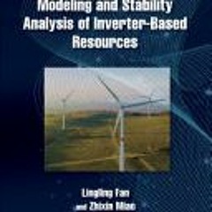 (Download PDF) Modeling and Stability Analysis of Inverter-Based Resources - Lingling Fan
