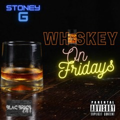 Stoney G : Whiskey On Fridays (Freak H*e)