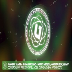 Sunnery James & Ryan Marciano vs MEDUZA - Come Follow Fire (Michael Ace & DJ PADLOVSKY Mashleg)