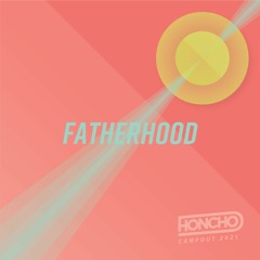 Campout Series: Fatherhood