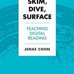View [EPUB KINDLE PDF EBOOK] Skim, Dive, Surface: Teaching Digital Reading (Teaching