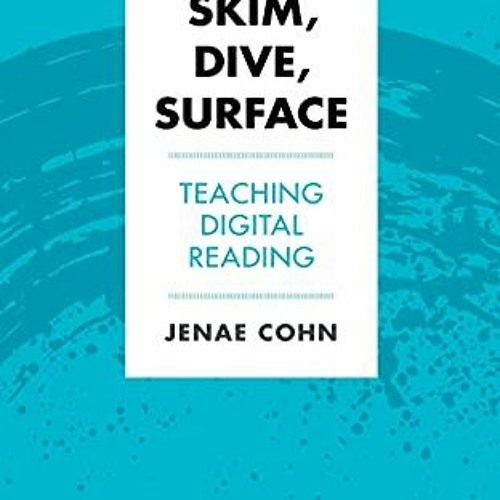 View EPUB KINDLE PDF EBOOK Skim, Dive, Surface: Teaching Digital Reading (Teaching an