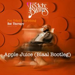 Teddy Swims - Apple Juice (Blaal Bootleg) *FREE DOWNLOAD*