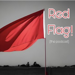Red Flag! l Episode Four: Complacency
