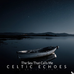 The Sea That Calls Me - 04 - Celtic Echoes