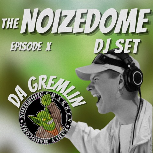 DA GREMLIN AUGUST 2024 ON THE NOIZEDOME DJSET EP#10