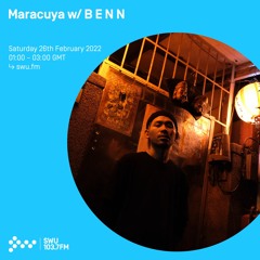 Maracuya w/ B E N N | SWU.FM | 26/02/2022