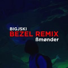 Bezel (ßmønder Remix)