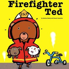 Read PDF 🗃️ Firefighter Ted by  Andrea Beaty &  Pascal Lemaitre [PDF EBOOK EPUB KIND