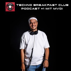 Techno Breakfast Club - Podcast Nr. 1 - MVDI
