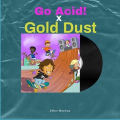 Go Acid! x Gold Dust (2MAN Mashup) - FREE DOWNLOAD