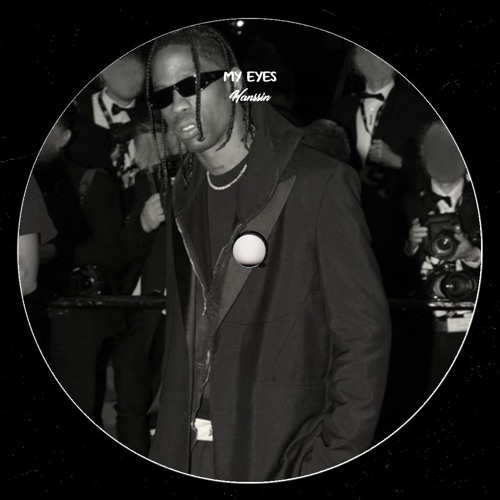 Travis Scott  - My Eyes [Hanssin Edit]