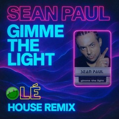 Sean Paul - Gimme The Light (OLÉ Remix)