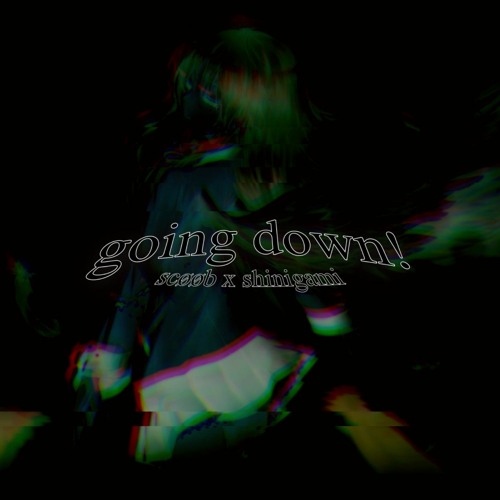 ★going down!★ w/ shinigami (prod. uglyzucc) [nitecore mix]