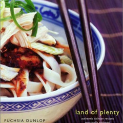 [ACCESS] KINDLE ✓ Land of Plenty: A Treasury of Authentic Sichuan Cooking by  Fuchsia