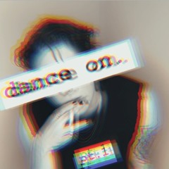 Dance On - PT I