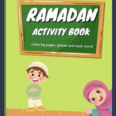 {DOWNLOAD} 💖 Ramadan Activity Book: Colouring Pages, games and much more! (<E.B.O.O.K. DOWNLOAD^>