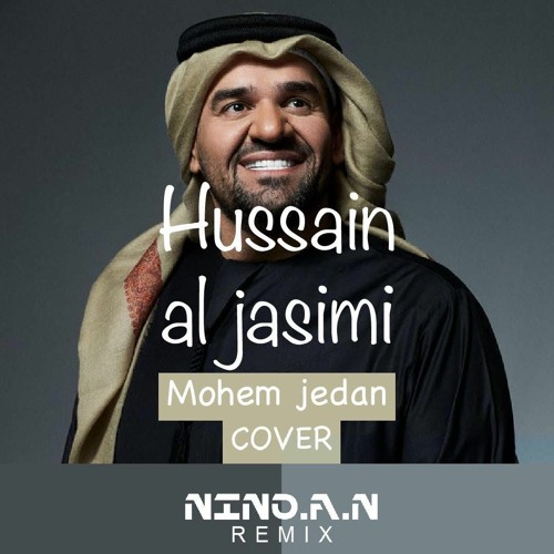HUSSAIN AL JASIMI - MOHEM JEDAN COVER - NINO.A.N REMIX