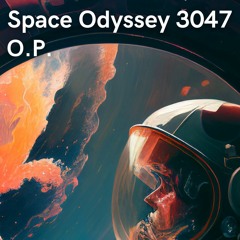 O.P. - Space Odyssey 3047 (Original)