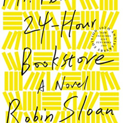 GET KINDLE ☑️ Mr. Penumbra's 24-Hour Bookstore: A Novel by  Robin Sloan EBOOK EPUB KI