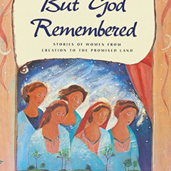 [Access] EBOOK 💖 But God Remembered: Stories of Women from Creation to the Promised