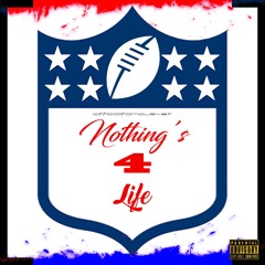 N.F.L (Nothing's 4 Life)