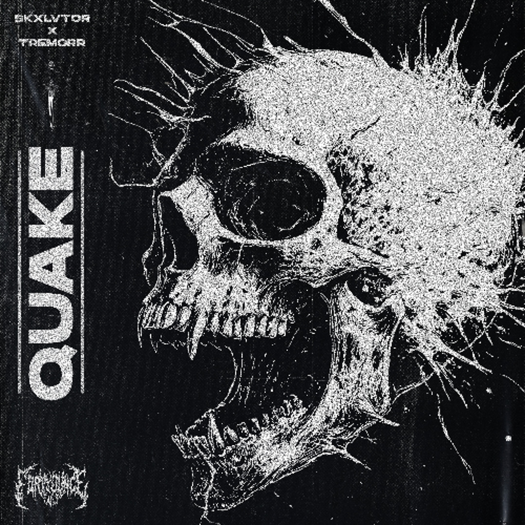SKXLVTOR & TREMORR - QUAKE