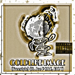 Goldlike Image (Freestyle) [ft. Joe P SMG, BIG T] [prod. IK-EY Beats]