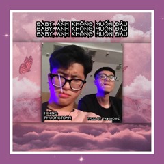 𝒉𝒊𝒏𝒊𝒏𝒈 - "Baby, Anh Không Muốn Đâu" feat. PhuongToan (PROD BY FX SNOWZ)