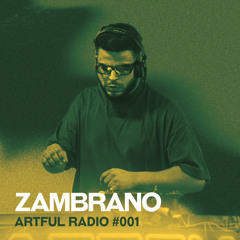 Artful Radio #001 - Zambrano
