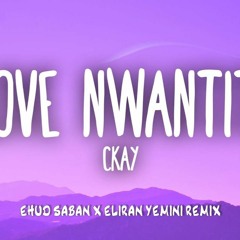 Ckay - Love Nwantiti (Ehud Saban X Eliran Yemini Remix)