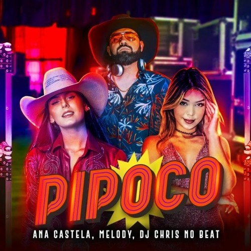 Ana Castela , Melody e Dj Chris Vs Reload - Pipoco(Thiago7 Mash) Prévia