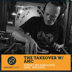 The Takeover with amc II Reform Radio II 03/03/24