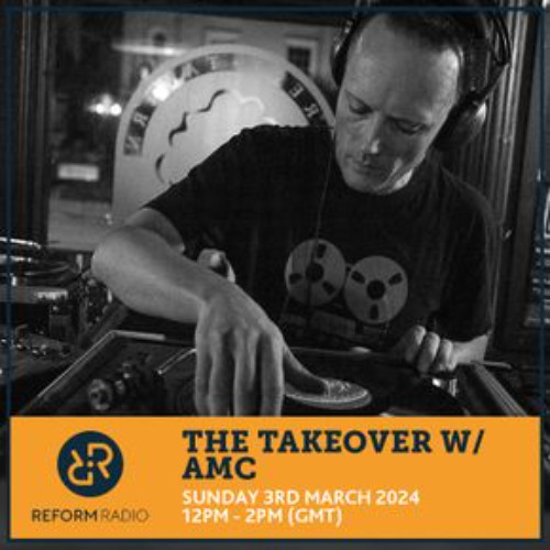 The Takeover with amc II Reform Radio II 03/03/24