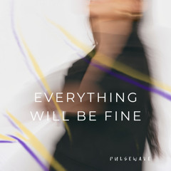 Everything will be fine