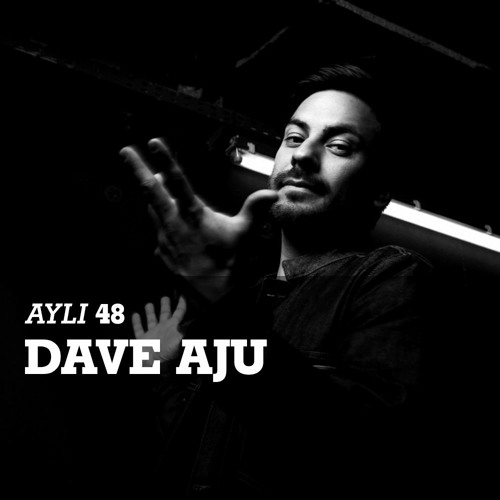 AYLI Podcast #48: Dave Aju's 'Aju Like It Mix'