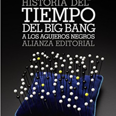 GET PDF 💗 Historia del tiempo: Del big bang a los agujeros negros (Spanish Edition)